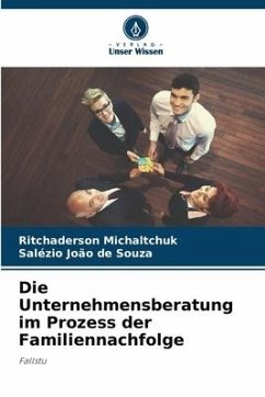 Die Unternehmensberatung im Prozess der Familiennachfolge - Michaltchuk, Ritchaderson;João de Souza, Salézio
