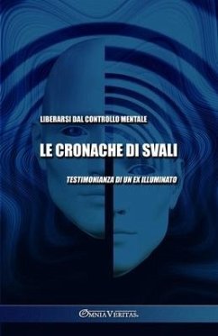 Le cronache di Svali - Liberarsi dal controllo mentale: Testimonianza di un ex illuminato - Svali