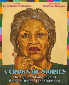 A Crown of Stories: The Life and Language of Beloved Writer Toni Morrison - Weatherford, Carole Boston