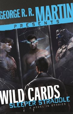 George R. R. Martin Presents Wild Cards: Sleeper Straddle - Rowe, Christopher; Vaughn, Carrie; Priest, Cherie; Wu, William F; Williams, Walter Jon; Leigh, Stephen; Mohanraj, Mary Anne; Gladstone, Max