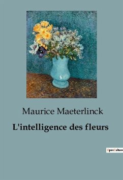 L'intelligence des fleurs - Maeterlinck, Maurice