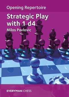 Opening Repertoire: Strategic Play with 1 d4 - Pavlovic, Milos