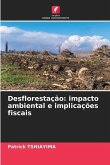 Desflorestação: impacto ambiental e implicações fiscais