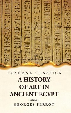 A History of Art in Ancient Egypt Volume 1 - Georges Perrot