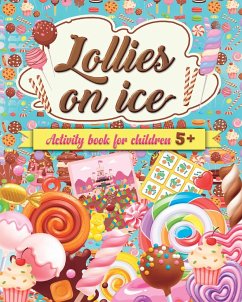 Lollies on ice - Unleash Your Creativity with Frozen Treats - Tate, Astrid