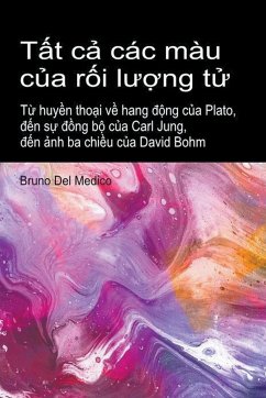 T¿t c¿ các màu c¿a r¿i l¿¿ng t¿. T¿ huy¿n tho¿i v¿ hang ¿¿ng c¿a Plato, ¿¿n s¿ ¿¿ng b¿ c¿a Carl Jung, ¿¿n ¿nh ba chi¿u c¿a David Bohm. - Medico, Bruno Del