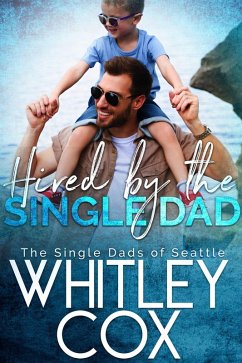 Hired by the Single Dad (The Single Dads of Seattle, #1) (eBook, ePUB) - Cox, Whitley