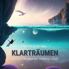 Cover Einschlafen und Klarträumen: Luzides Träumen mit Hypnose (Update 2023) (MP3-Download)