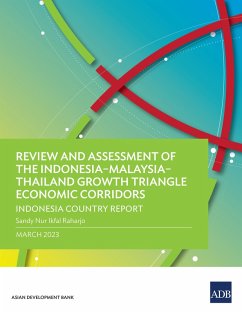 Review and Assessment of the Indonesia-Malaysia-Thailand Growth Triangle Economic Corridors (eBook, ePUB) - Asian Development Bank