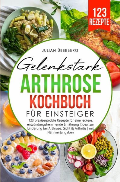 Gelenkstark - Arthrose Kochbuch für Einsteiger (eBook, ePUB) Gelenkstark - Arthrose Kochbuch für Einsteiger (eBook, ePUB)