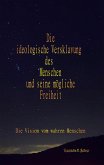 Die ideologische Versklavung des Menschen und seine mögliche Freiheit (eBook, ePUB)