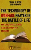 The Technology Of Warfare Prayer In The Battle Of Life (eBook, ePUB)