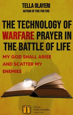 The Technology Of Warfare Prayer In The Battle Of Life (eBook, ePUB) - Olayeri, Tella