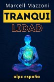 Tranquilidad : ¡La Guía Definitiva Para Una Vida Más Tranquila Y Feliz! (eBook, ePUB) Tranquilidad : ¡La Guía Definitiva Para Una Vida Más Tranquila Y Feliz! (eBook, ePUB)