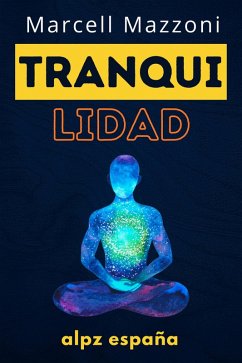 Cover Tranquilidad : ¡La Guía Definitiva Para Una Vida Más Tranquila Y Feliz! (eBook, ePUB)