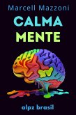 Calmamente : O Guia Definitivo Para Uma Vida Mais Tranquila E Feliz! (eBook, ePUB)