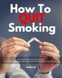 How to Quit Smoking (eBook, ePUB) - Bild 1