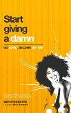 Start giving a damn: Do good, become better (eBook, ePUB)