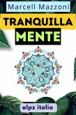 Tranquillamente : La Guida Definitiva Per Una Vita Più Serena E Più Felice! (eBook, ePUB)