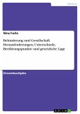 Behinderung und Gesellschaft. Herausforderungen, Unterschiede, Berührungspunkte und gesetzliche Lage (eBook, PDF) Behinderung und Gesellschaft. Herausforderungen, Unterschiede, Berührungspunkte und gesetzliche Lage (eBook, PDF)