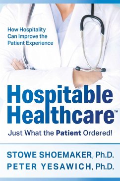 Hospitable Healthcare (eBook, ePUB) - Shoemaker, Stowe; Yesawich, Peter