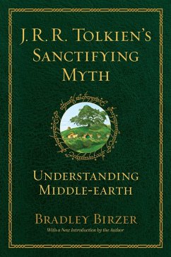 J.R.R. Tolkien's Sanctifying Myth (eBook, ePUB) - Birzer, Bradley J.