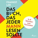 Das Buch, das jeder Mann lesen sollte: In 4 Schritten zum Feministen (MP3-Download)