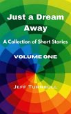 Just a Dream Away (Short Stories, #1) (eBook, ePUB) Just a Dream Away (Short Stories, #1) (eBook, ePUB)