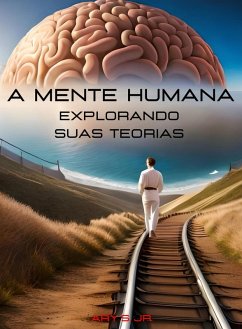 A Mente Humana: Explorando suas Teorias (eBook, ePUB) - S., Ary