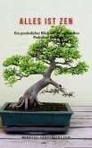 Alles ist Zen: Ein persönlicher Blick auf die spirituellen Praktiken Japans (Everithing is Zen) (eBook, ePUB)