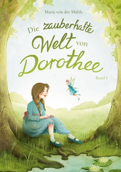 Die zauberhafte Welt von Dorothee (eBook, ePUB) - Mühle, Marie von der