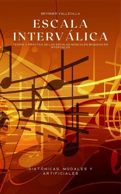 Escala interválica: Teoría y práctica de las escalas musicales basadas en intervalos (eBook, ePUB) - Vallecilla, Brynner