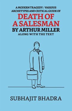 Cover A Modern Tragedy: Various Archytypes And Critical Guide Of Death Of A Salesman By Arthur Miller Along With The Text (eBook, ePUB)