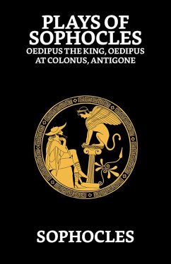 Plays of Sophocles : Oedipus the King, Oedipus at Colonus, Antigone (eBook, ePUB) - Sophocles