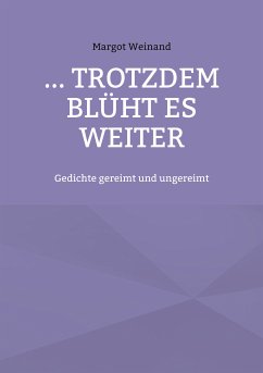 ... trotzdem blüht es weiter (eBook, ePUB) - Weinand, Margot