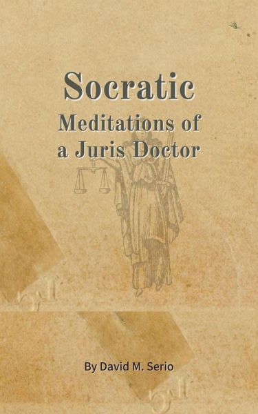 Socratic: Meditations of a Juris Doctor (eBook, ePUB) Socratic: Meditations of a Juris Doctor (eBook, ePUB)