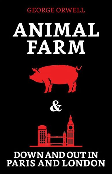 Animal Farm & Down and Out in Paris and London (eBook, ePUB)