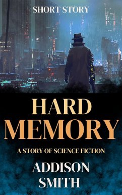 Hard Memory (Short Stories, #3) (eBook, ePUB) - Smith, Addison