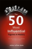 The 50 Most Influential Figures in History: The Life and Legacy of the Individuals Who Shaped the World (eBook, ePUB)