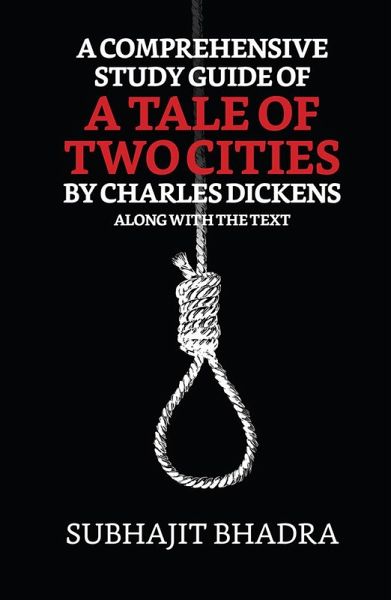 A Comprehensive Study Guide Of A Tale Of Two Cities By Charles Dickens Along With The Text (eBook, ePUB) A Comprehensive Study Guide Of A Tale Of Two Cities By Charles Dickens Along With The Text (eBook, ePUB)