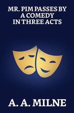 Cover Mr. Pim Passes By: A Comedy in Three Acts (eBook, ePUB)