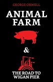 Animal Farm & The Road to Wigan Pier (eBook, ePUB)