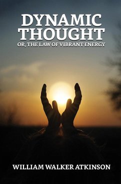 Cover Dynamic Thought; Or, The Law of Vibrant Energy (eBook, ePUB)