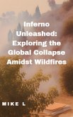 Inferno Unleashed: Exploring the Global Collapse Amidst Wildfires (eBook, ePUB)
