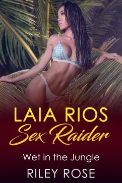 Cover Laia Rios: Sex Raider - Wet in the Jungle (Sex Raider Series, #5) (eBook, ePUB)