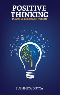 Positive Thinking, Discover The Power Within (eBook, ePUB) Cover Positive Thinking, Discover The Power Within (eBook, ePUB)