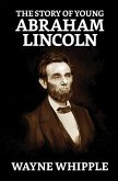 The Story of Young Abraham Lincoln (eBook, ePUB)