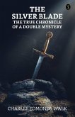 The silver blade: The true chronicle of a double mystery (eBook, ePUB)