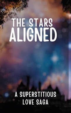 The Stars Aligned: A Superstitious Love Saga (eBook, ePUB) - Aarat