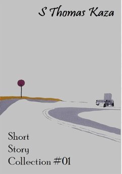 Short Story Collection #01 (Short Story Collections, #1) (eBook, ePUB) - Kaza, S. Thomas